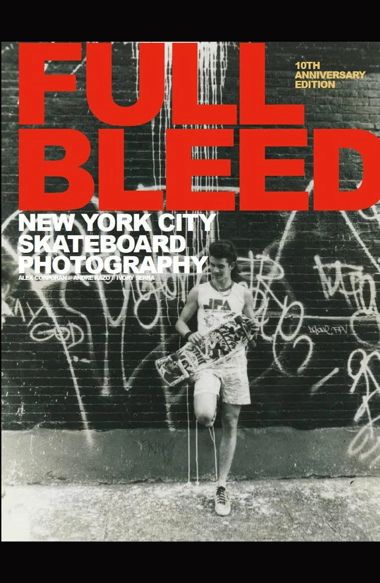 “FULL BLEED” – NEW YORK CITY SKATEBOARD PHOTOGRAPHY 10TH ANNIVERSARY EDITION